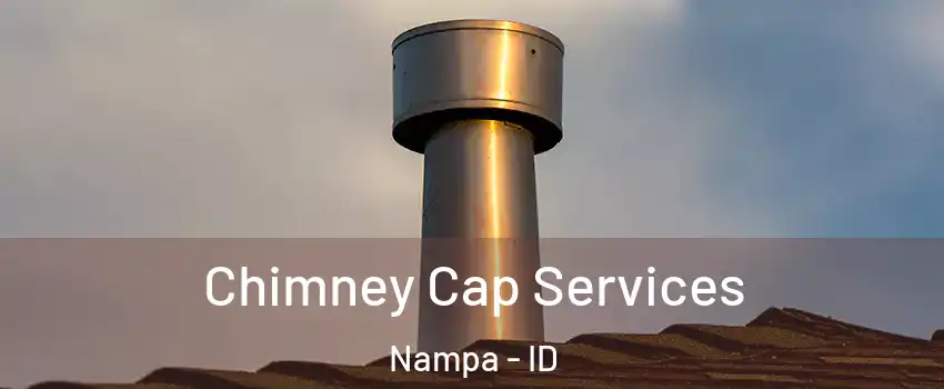  Chimney Cap Services Nampa - ID
