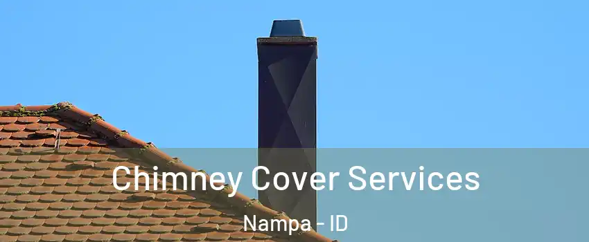  Chimney Cover Services Nampa - ID