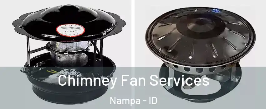  Chimney Fan Services Nampa - ID