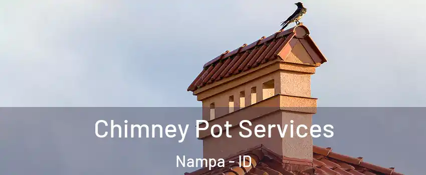  Chimney Pot Services Nampa - ID