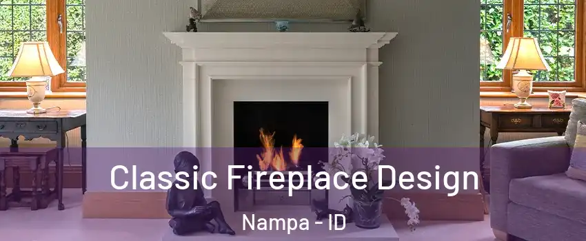  Classic Fireplace Design Nampa - ID