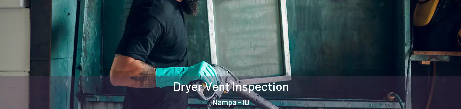  Dryer Vent Inspection Nampa - ID