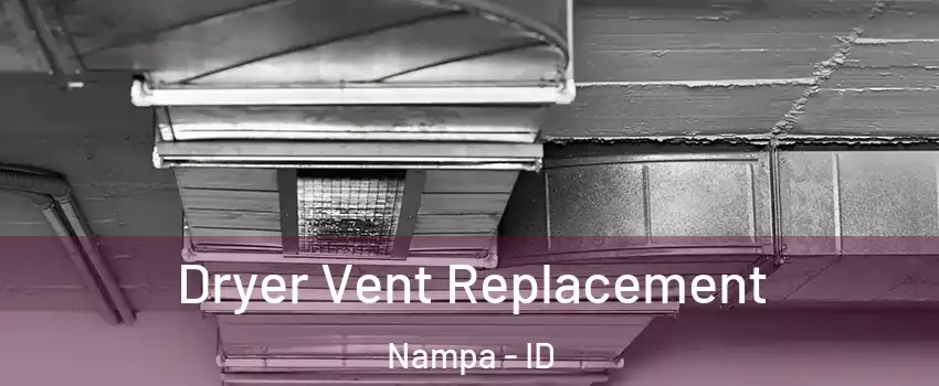  Dryer Vent Replacement Nampa - ID
