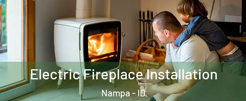  Electric Fireplace Installation Nampa - ID