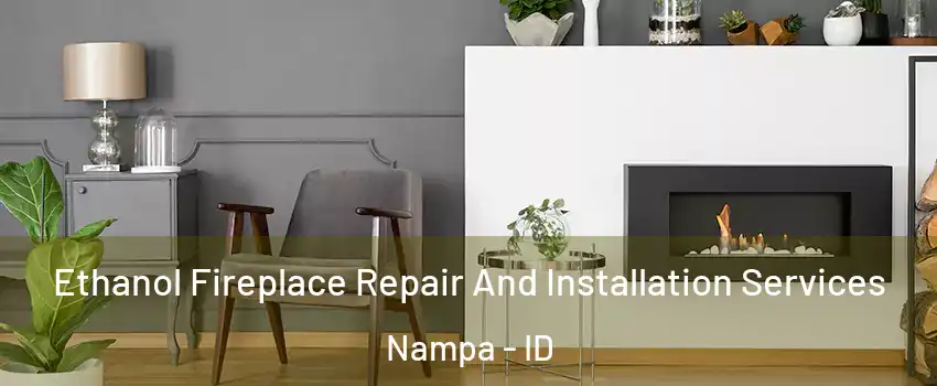  Ethanol Fireplace Repair And Installation Services Nampa - ID