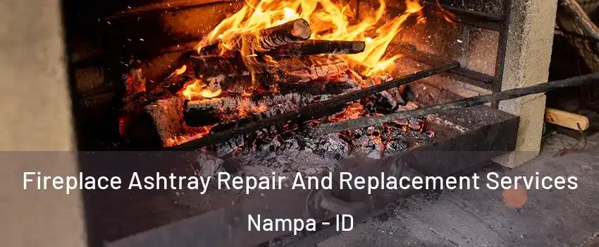  Fireplace Ashtray Repair And Replacement Services Nampa - ID