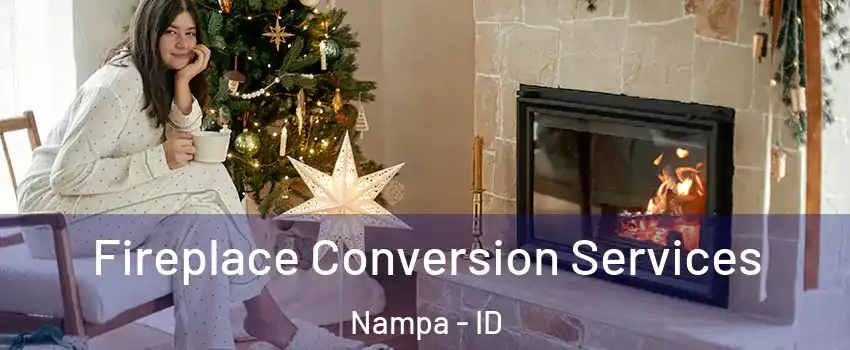  Fireplace Conversion Services Nampa - ID
