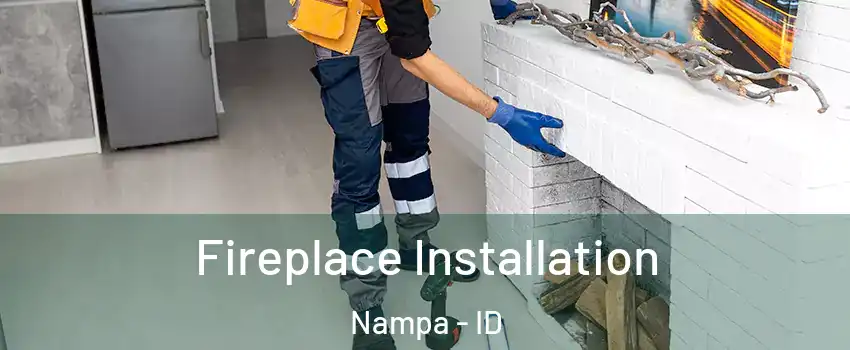  Fireplace Installation Nampa - ID