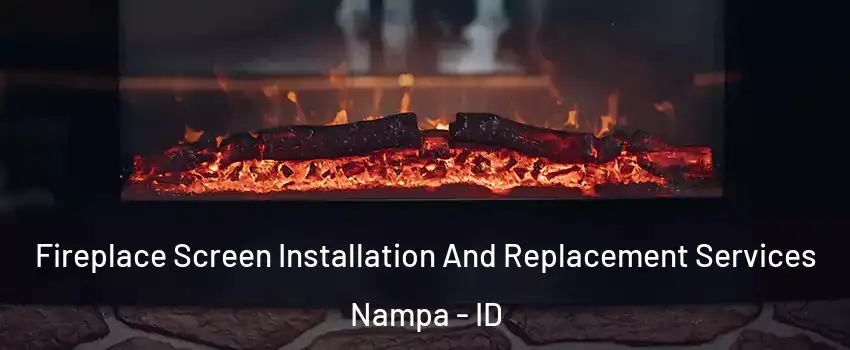  Fireplace Screen Installation And Replacement Services Nampa - ID