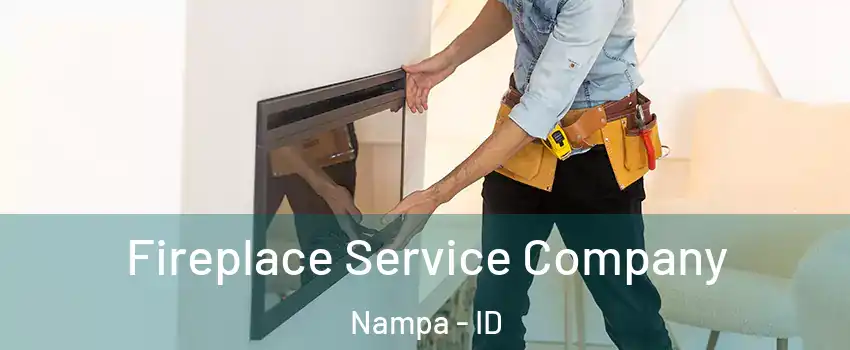  Fireplace Service Company Nampa - ID