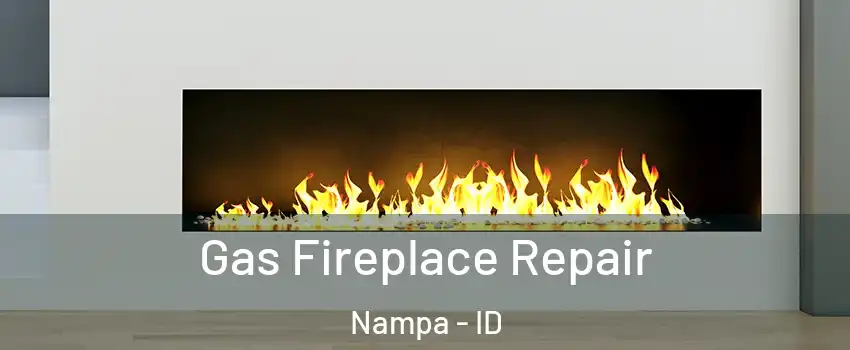  Gas Fireplace Repair Nampa - ID