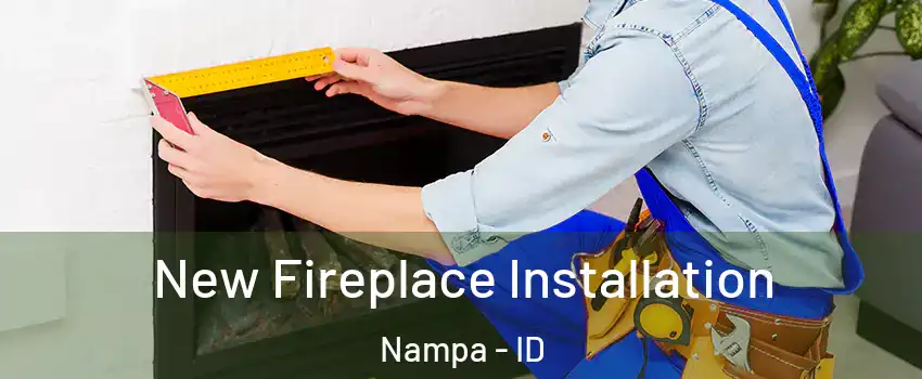  New Fireplace Installation Nampa - ID