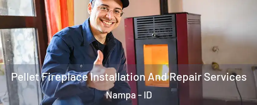 Pellet Fireplace Installation And Repair Services Nampa - ID