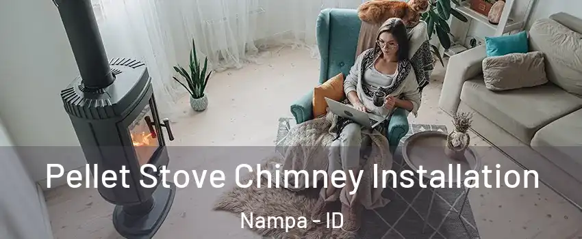  Pellet Stove Chimney Installation Nampa - ID