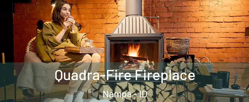  Quadra-Fire Fireplace Nampa - ID