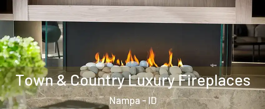  Town & Country Luxury Fireplaces Nampa - ID