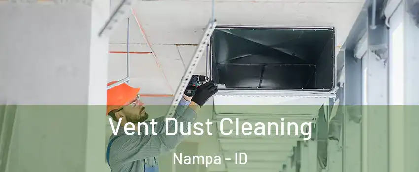  Vent Dust Cleaning Nampa - ID