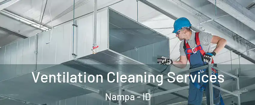 Ventilation Cleaning Services Nampa - ID